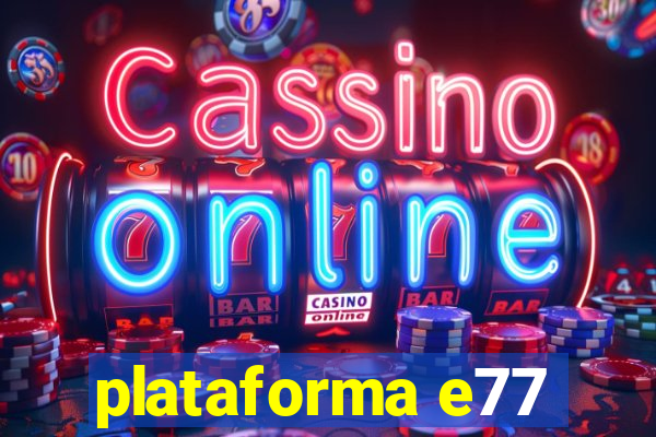 plataforma e77